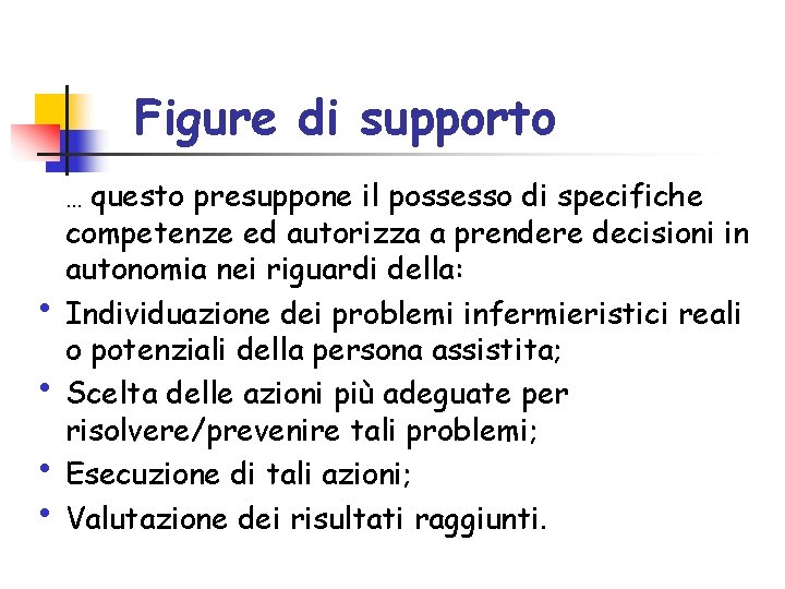 Figure di supporto … questo presuppone il possesso di specifiche • • competenze ed Figure di supporto … questo presuppone il possesso di specifiche • • competenze ed