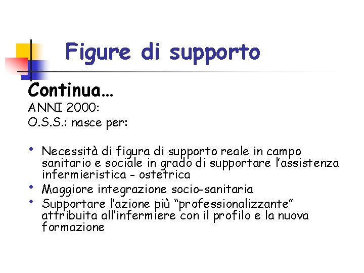Figure di supporto Continua… ANNI 2000: O. S. S. : nasce per: • • Figure di supporto Continua… ANNI 2000: O. S. S. : nasce per: • •