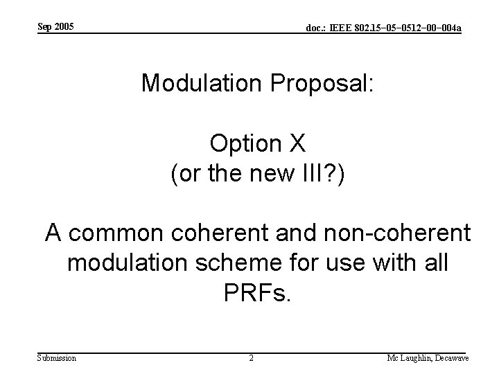 Sep 2005 doc. : IEEE 802. 15− 0512− 004 a Modulation Proposal: Option X