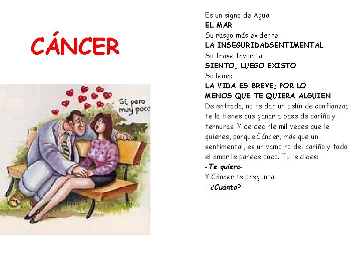 CÁNCER Es un signo de Agua: EL MAR Su rasgo más evidente: LA INSEGURIDADSENTIMENTAL