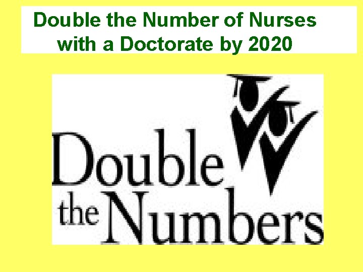 Double the Number of Nurses with a Doctorate by 2020 