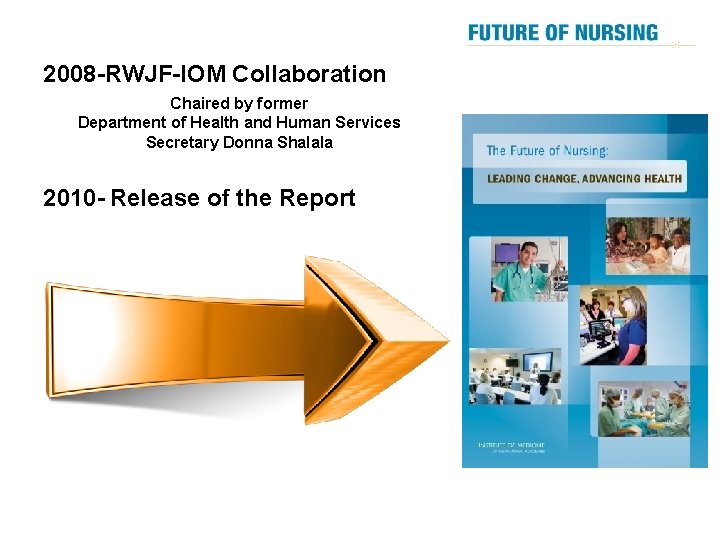 2008 -RWJF-IOM Collaboration Chaired by former Department of Health and Human Services Secretary Donna