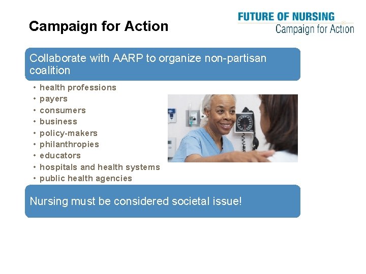 Campaign for Action Collaborate with AARP to organize non-partisan coalition • • • health