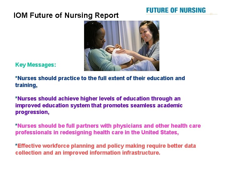 IOM Future of Nursing Report Key Messages: *Nurses should practice to the full extent