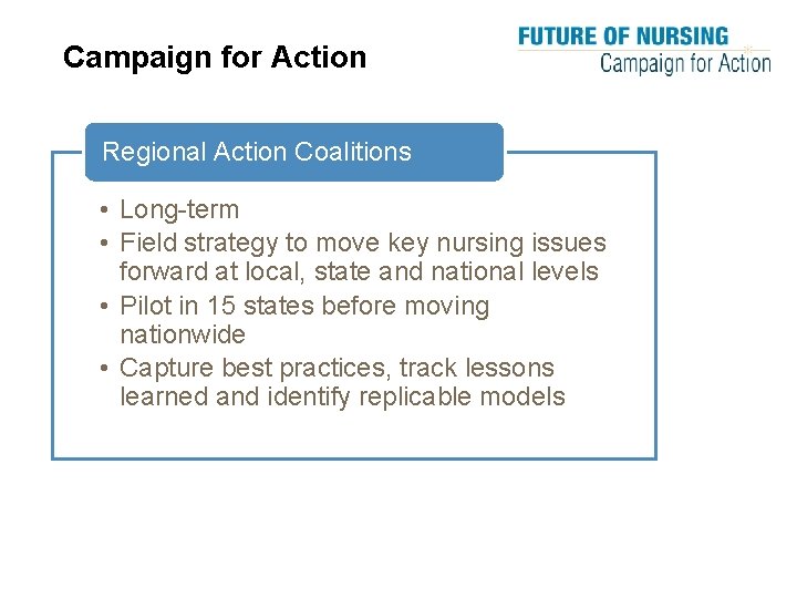 Campaign for Action Regional Action Coalitions • Long-term • Field strategy to move key