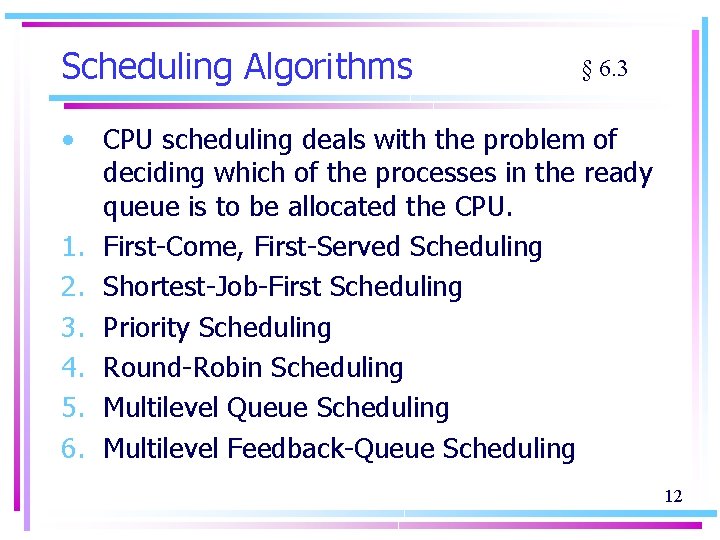 Scheduling Algorithms • 1. 2. 3. 4. 5. 6. § 6. 3 CPU scheduling