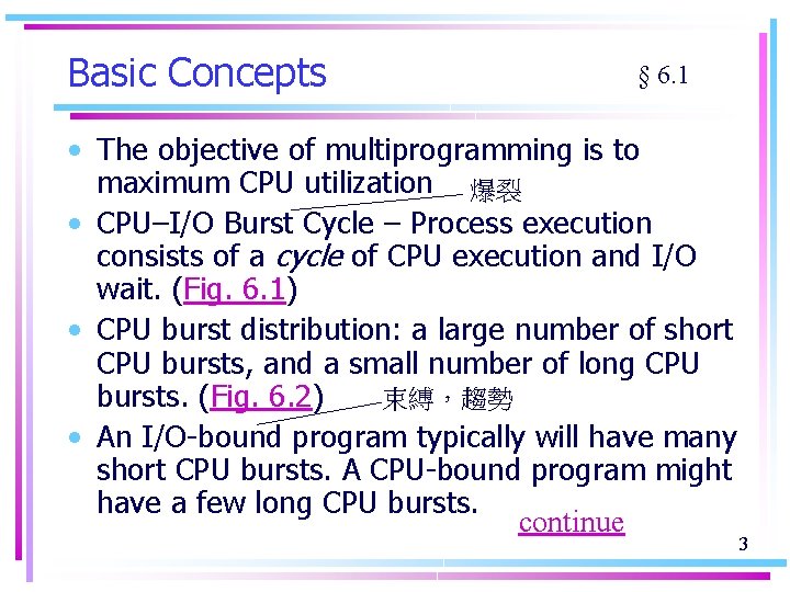Basic Concepts § 6. 1 • The objective of multiprogramming is to maximum CPU