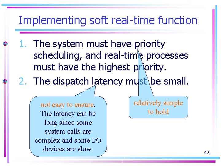 Implementing soft real-time function 1. The system must have priority scheduling, and real-time processes