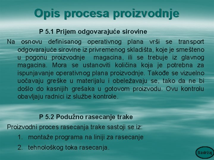 Opis procesa proizvodnje P 5. 1 Prijem odgovarajuće sirovine Na osnovu definisanog operativnog plana Opis procesa proizvodnje P 5. 1 Prijem odgovarajuće sirovine Na osnovu definisanog operativnog plana