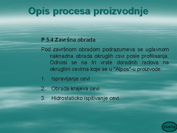 Opis procesa proizvodnje P 5. 4 Završna obrada Pod završnom obradom podrazumeva se uglavnom