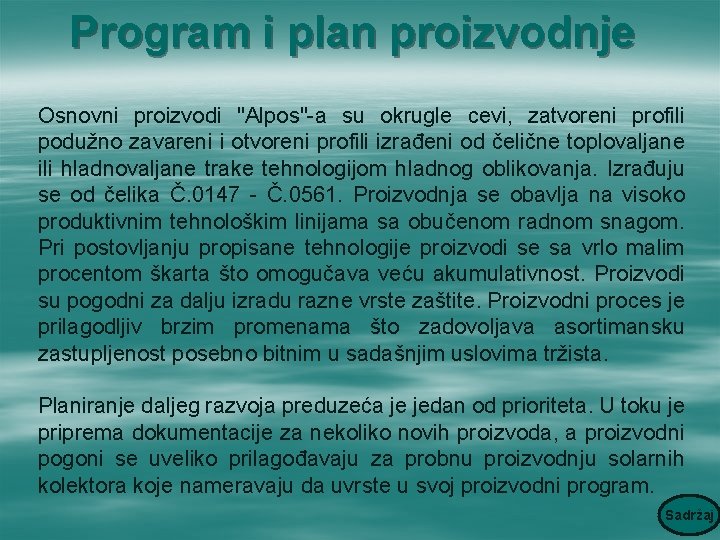 Program i plan proizvodnje Osnovni proizvodi "Alpos"-a su okrugle cevi, zatvoreni profili podužno zavareni