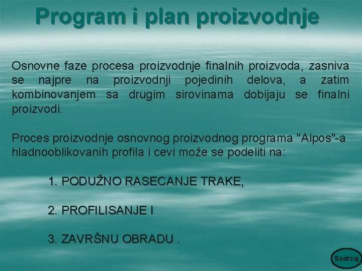 Program i plan proizvodnje Osnovne faze procesa proizvodnje finalnih proizvoda, zasniva se najpre na
