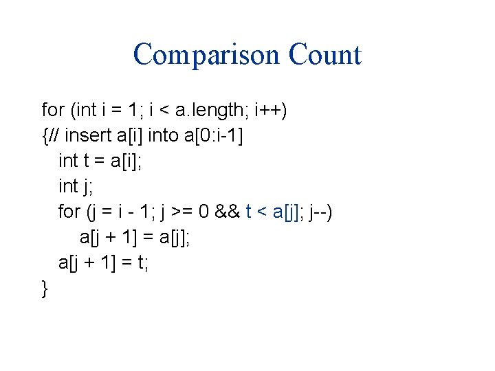 Comparison Count for (int i = 1; i < a. length; i++) {// insert