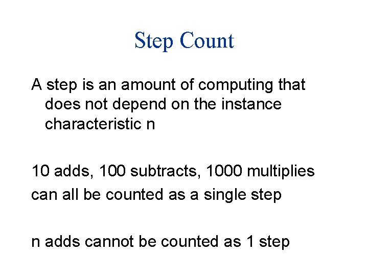 Step Count A step is an amount of computing that does not depend on