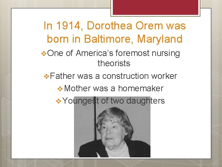 In 1914, Dorothea Orem was born in Baltimore, Maryland v One of America’s foremost