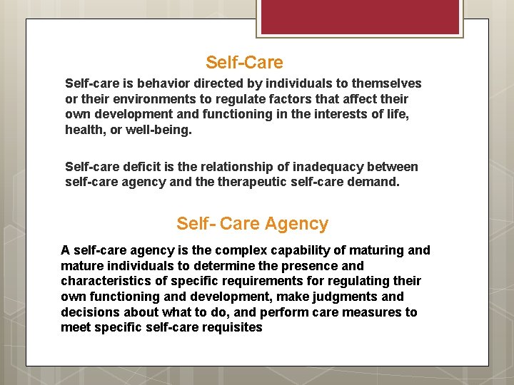 Self-Care Self-care is behavior directed by individuals to themselves or their environments to regulate