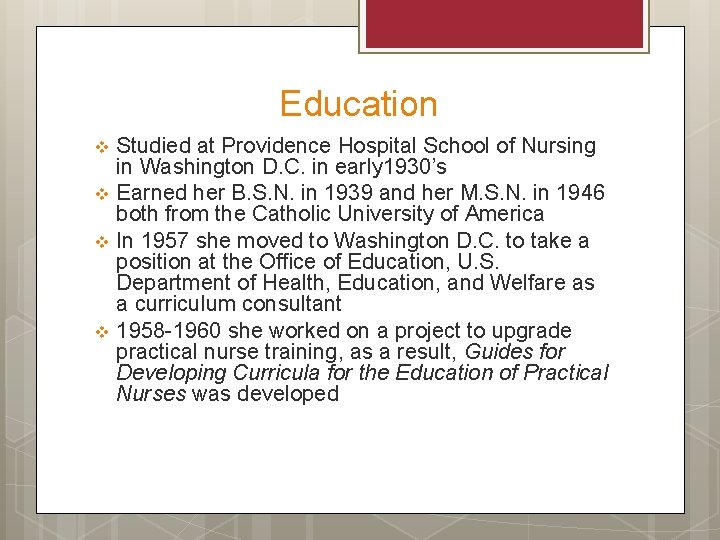 Education Studied at Providence Hospital School of Nursing in Washington D. C. in early