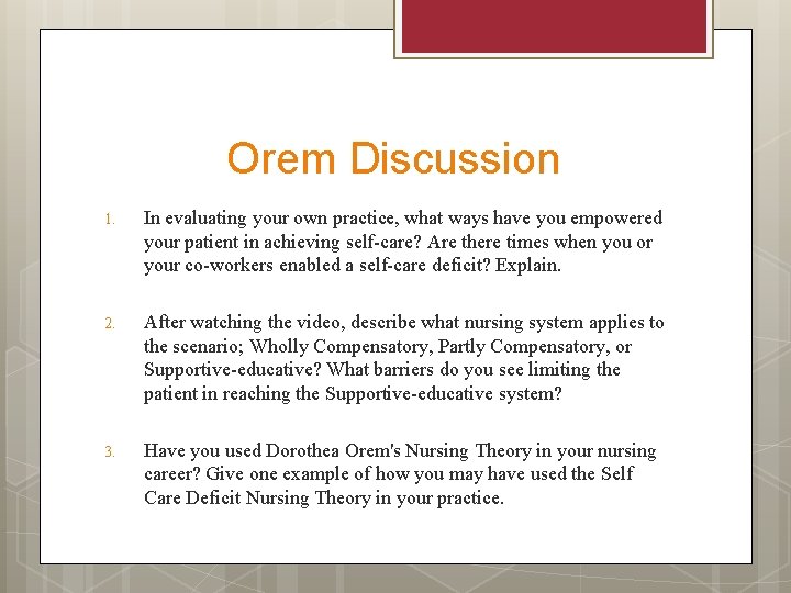 Orem Discussion 1. In evaluating your own practice, what ways have you empowered your