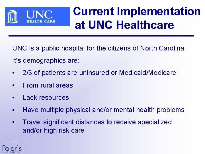 Current Implementation at UNC Healthcare UNC is a public hospital for the citizens of