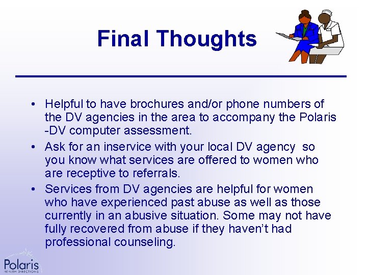 Final Thoughts • Helpful to have brochures and/or phone numbers of the DV agencies