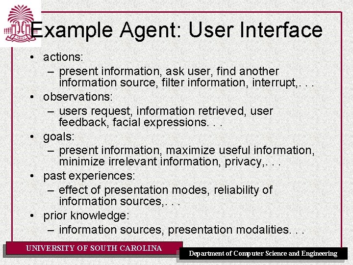 Example Agent: User Interface • actions: – present information, ask user, find another information