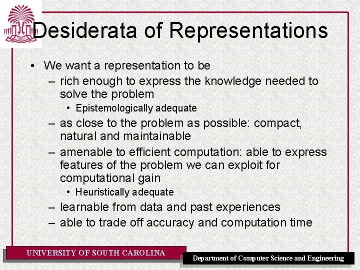 Desiderata of Representations • We want a representation to be – rich enough to