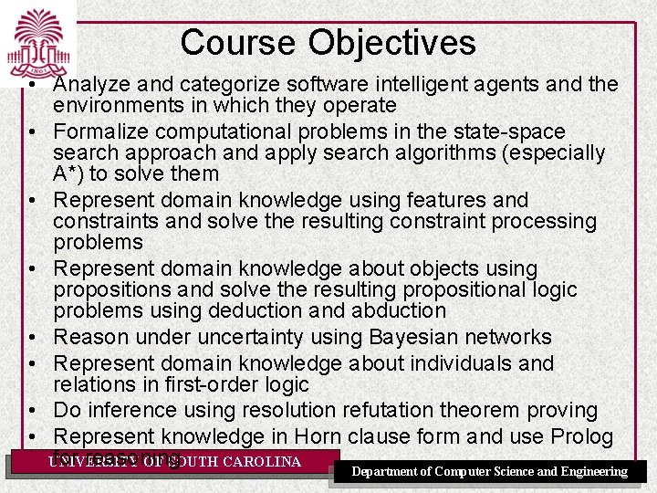 Course Objectives • Analyze and categorize software intelligent agents and the environments in which