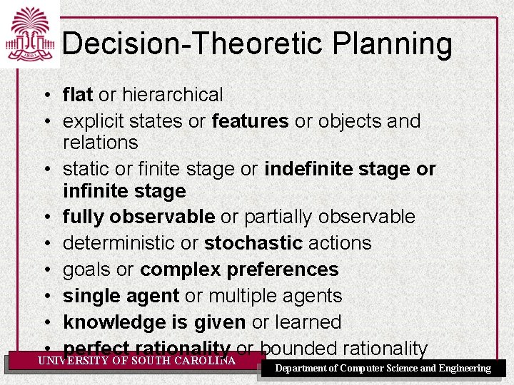 Decision-Theoretic Planning • flat or hierarchical • explicit states or features or objects and