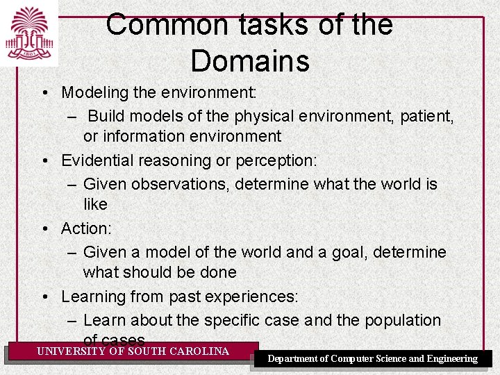 Common tasks of the Domains • Modeling the environment: – Build models of the