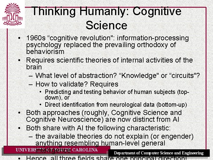 Thinking Humanly: Cognitive Science • 1960 s “cognitive revolution": information-processing psychology replaced the prevailing