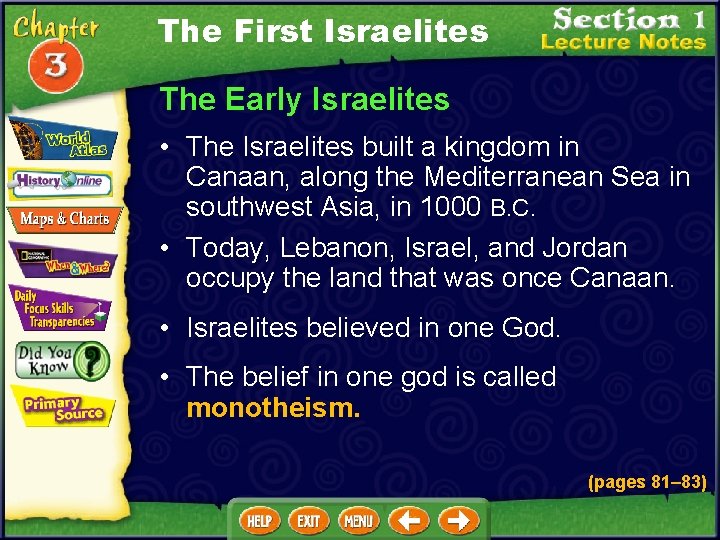 The First Israelites The Early Israelites • The Israelites built a kingdom in Canaan,