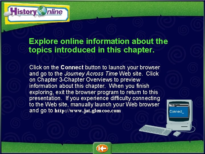 Explore online information about the topics introduced in this chapter. Click on the Connect