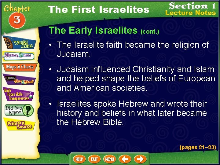 The First Israelites The Early Israelites (cont. ) • The Israelite faith became the