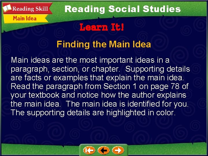 Reading Social Studies Learn It! Finding the Main Idea Main ideas are the most