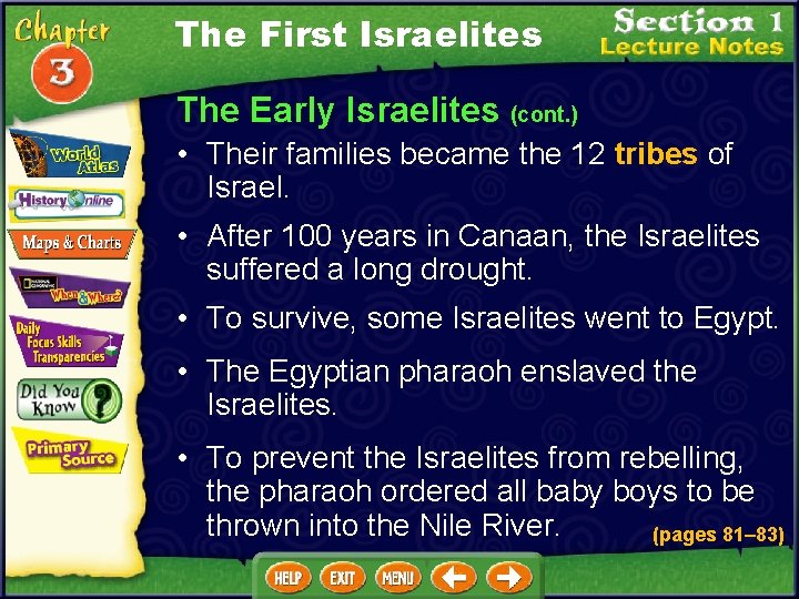 The First Israelites The Early Israelites (cont. ) • Their families became the 12