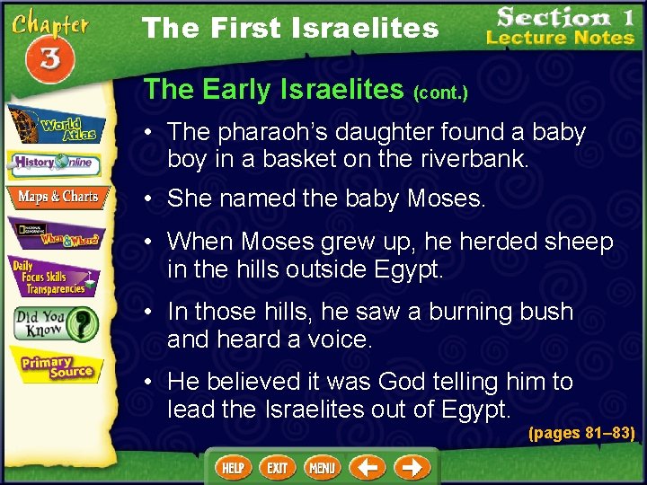 The First Israelites The Early Israelites (cont. ) • The pharaoh’s daughter found a