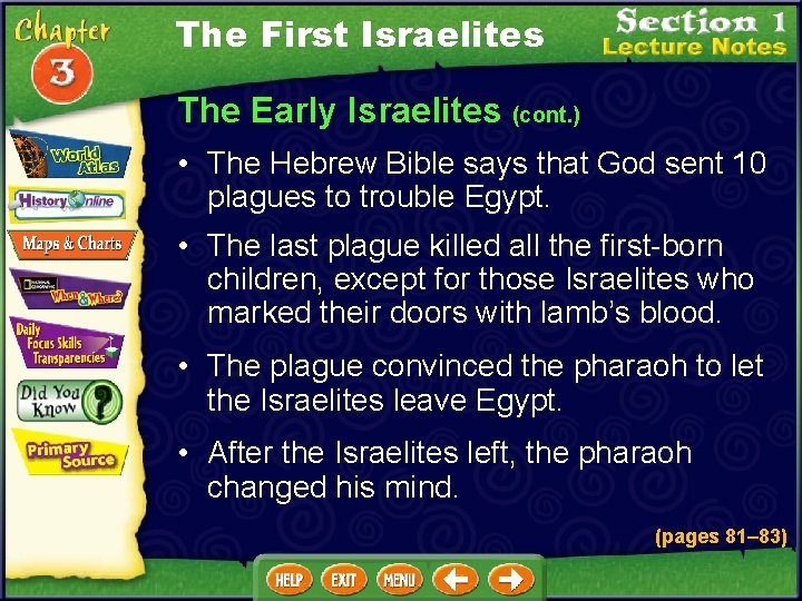 The First Israelites The Early Israelites (cont. ) • The Hebrew Bible says that