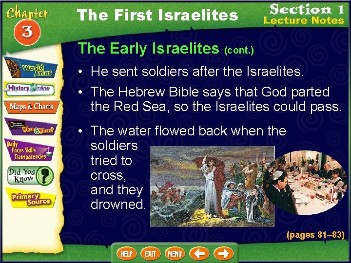 The First Israelites The Early Israelites (cont. ) • He sent soldiers after the