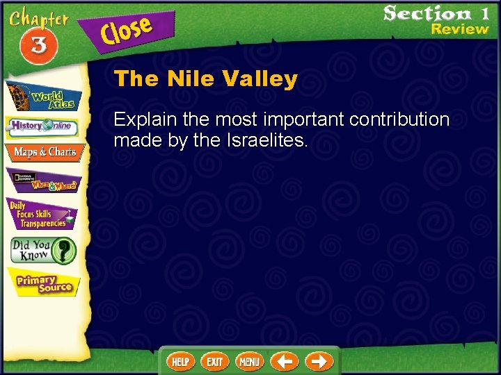 The Nile Valley Explain the most important contribution made by the Israelites. 