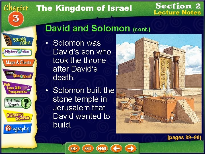 The Kingdom of Israel David and Solomon (cont. ) • Solomon was David’s son