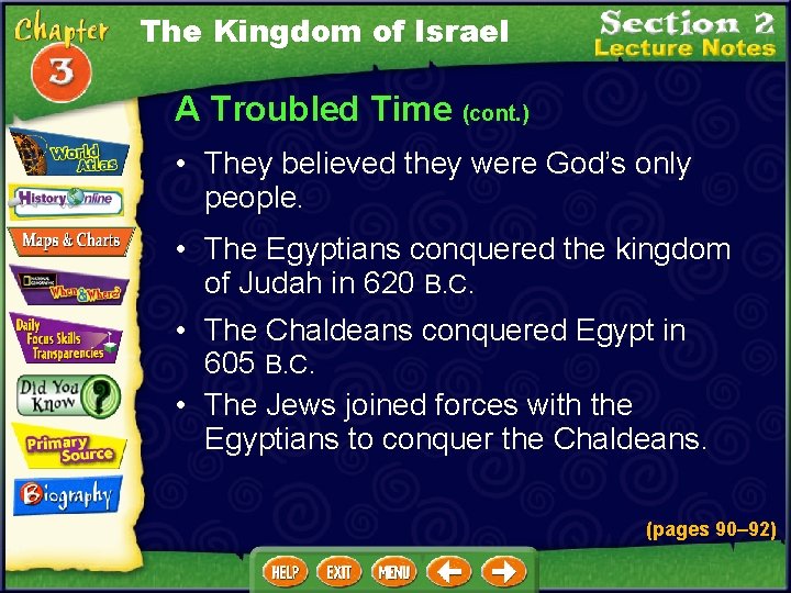 The Kingdom of Israel A Troubled Time (cont. ) • They believed they were