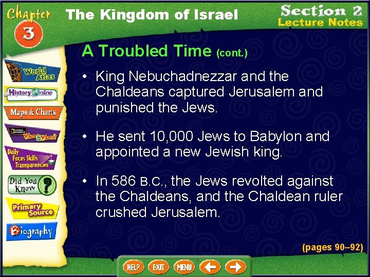 The Kingdom of Israel A Troubled Time (cont. ) • King Nebuchadnezzar and the