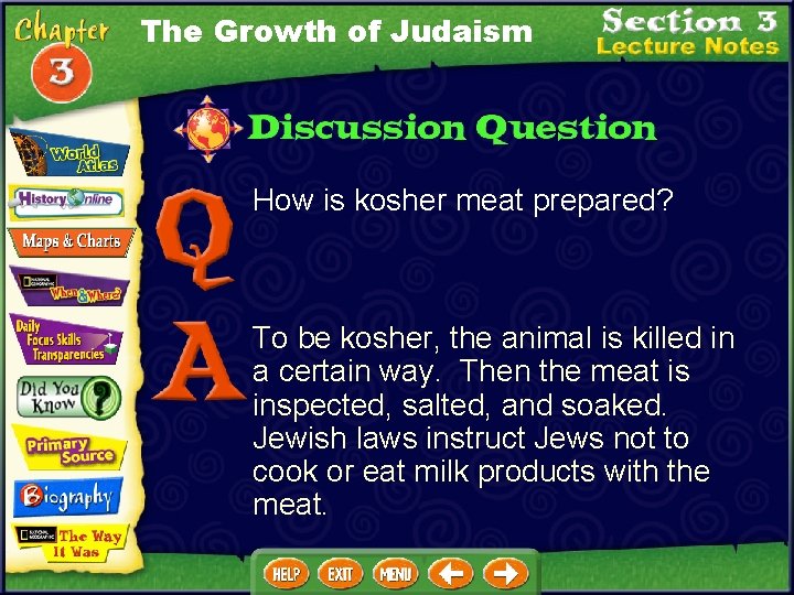 The Growth of Judaism How is kosher meat prepared? To be kosher, the animal