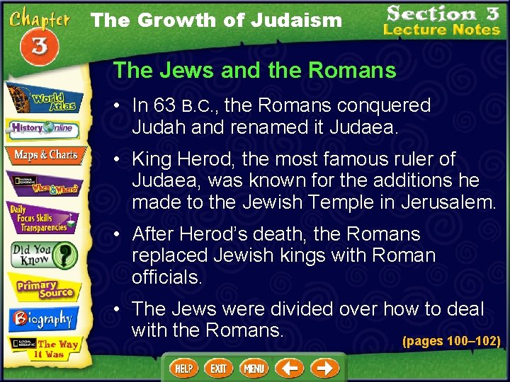 The Growth of Judaism The Jews and the Romans • In 63 B. C.