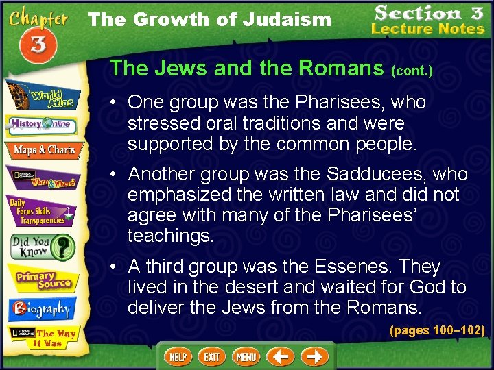 The Growth of Judaism The Jews and the Romans (cont. ) • One group