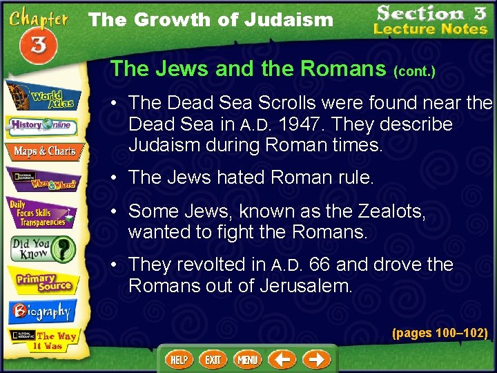 The Growth of Judaism The Jews and the Romans (cont. ) • The Dead