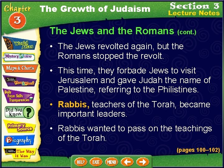 The Growth of Judaism The Jews and the Romans (cont. ) • The Jews