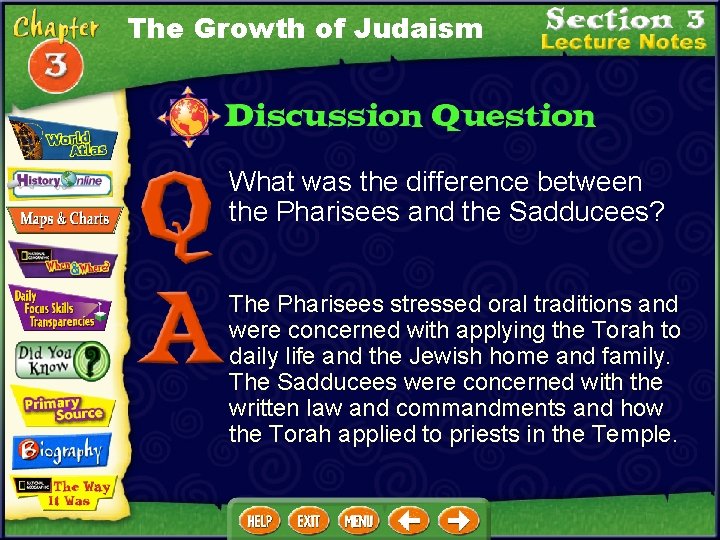 The Growth of Judaism What was the difference between the Pharisees and the Sadducees?