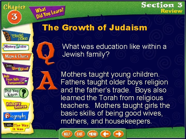 The Growth of Judaism What was education like within a Jewish family? Mothers taught