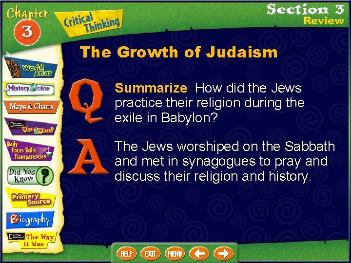 The Growth of Judaism Summarize How did the Jews practice their religion during the